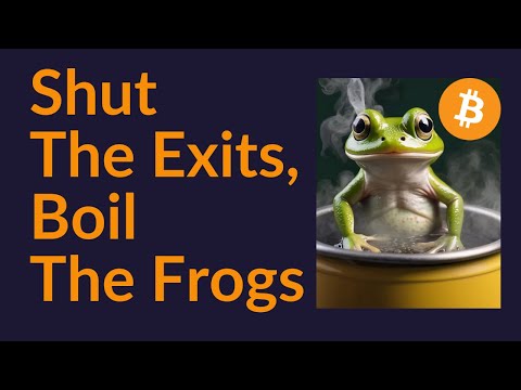 Shut The Exits, Boil The Frogs (They Know)