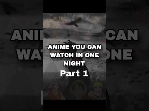 best anime to watch in one night | Part 1 #bestanimetowatch #animereccomendations #shorts