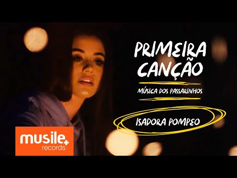 Isadora Pompeo - Primeira Canção (Musica dos Passarinhos) - Clipe Oficial