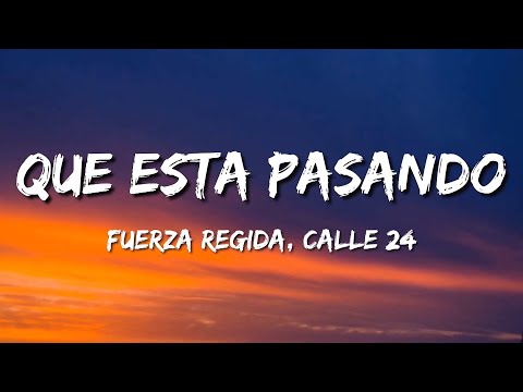 Fuerza Regida x Calle 24 – Que Esta Pasando (Letra\Lyrics)