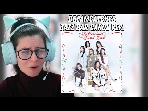 Dreamcatcher's Jazz Bar Carol Version Reaction | Featuring Handong!