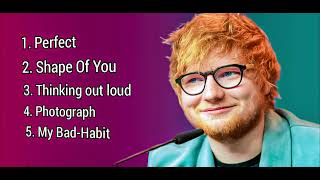 Ed Sheeran Best songs. Perfect , Shape Of you  Thinking out loud & my bad habit. uploaded by Elias