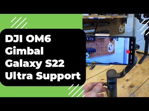 DJI Osmo Mobile 6 OM6 Android Compatibility - Galaxy S22 Ultra