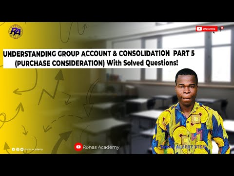 Understanding Group Account & Consolidation! Part 5 (Purchase Consideration) With Solved Questions!