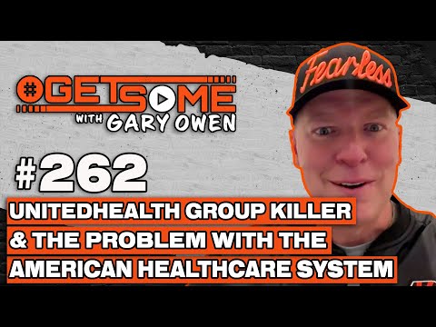 UnitedHealth Group Killer & The Problem w/ The American Healthcare System |#Getsome w/ Gary Owen 262