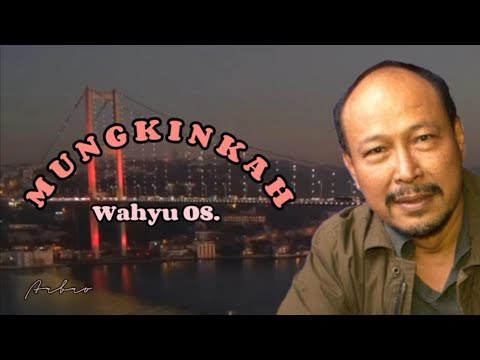 MUNGKINKAH - Wahyu OS. (+lirik)