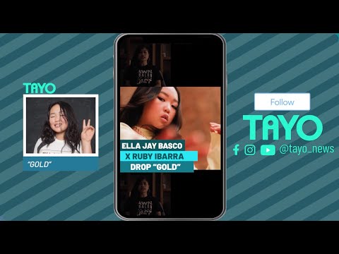 Ella Jay Basco & Ruby Ibarra "Gold," Jordan x Titan 22 | TAYO Hot List