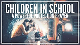 Powerful Protection Prayer For Children In School | Daily Prayer For School, Teachers, Parents