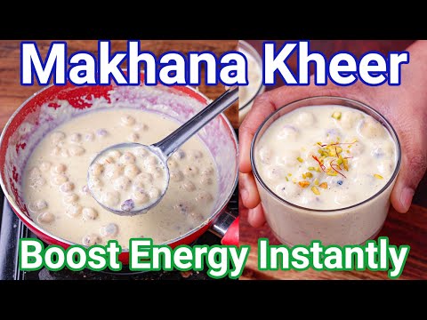 Makhana Kheer Recipe - Boost Energy Instantly | Quick & Easy Phool Makhana Ki Kheer - Just 15 Mins