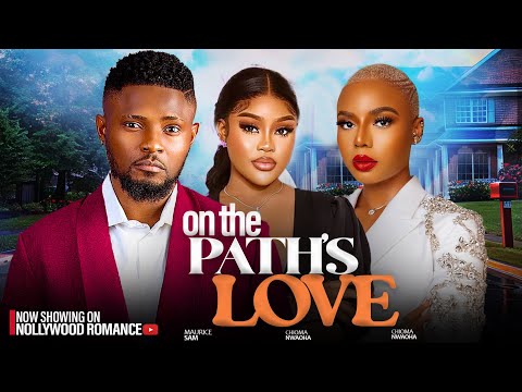 ON THE PATH OF LOVE ~ MAURICE SAM, NANCY ISIME, CHIOMA NWAOHA 2024 LATEST NIGERIAN NOLLYWOOD MOVIES