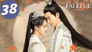 ENG SUB | Fateful Love | EP38 | 流光引 | Zhang Han, Zhu Xudan