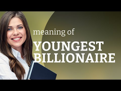 Understanding "Youngest Billionaire"