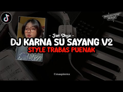 Dj Karna Su Sayang X Ninix Titanix V2 Mengkane Style Trabas Viral Tiktok 2024