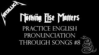 Learn English with songs -  Nothing Else Matters (Metallica): Practice English pronunciation