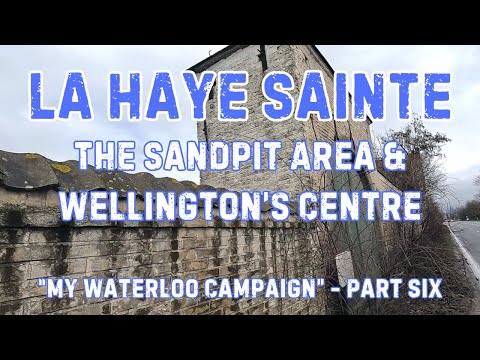 Battle of Waterloo Tour Pt.6 - La Haye Sainte, Sandpit & Wellington's Centre