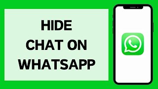 How To Hide WhatsApp Chat (Full Tutorial)