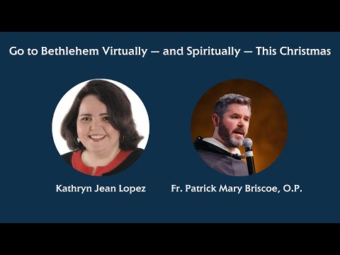 CULTURE MATTERS: Go to Bethlehem Virtually — and Spiritually — This Christmas