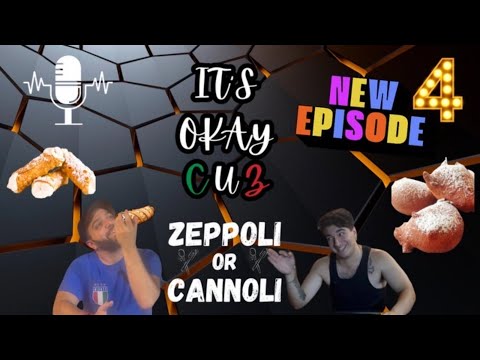 Zeppoli or Cannoli | ITSOKAYCUZ | E4