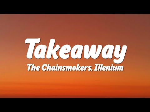 The Chainsmokers, Illenium - Takeaway (Lyrics) ft. Lennon Stella