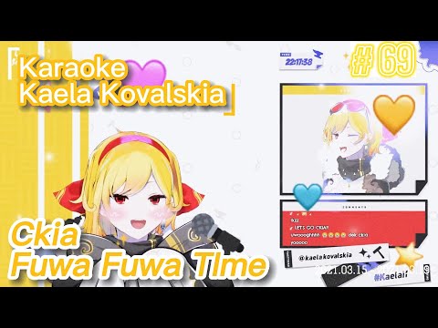 CKIA  ( KAELA ) -  FUWA FUWA TIME ☝️😋