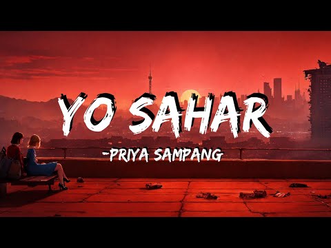 Priya sampang - yo sahar chiso hudai xa (Lyrics)