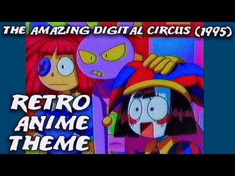 (1995) The Amazing Digital Circus - Retro Anime Theme