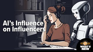 AI’s Influence on Influencer Decision-Making | What's New?