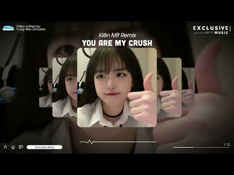 You Are My Crush - Kiên Mít Remix | Exclusive Remix