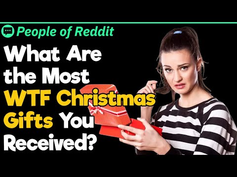 What Are the Most WTF Christmas Gifts You Received?