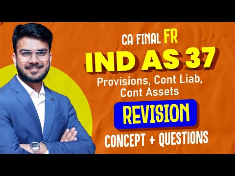 IND AS 37 Revision with Questions | In Just 15 Minutes | CA Final FR Revision | CA Aakash Kandoi