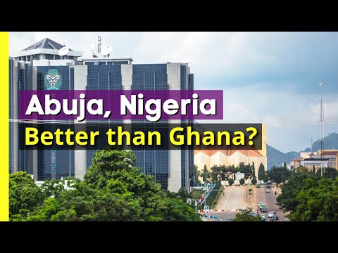 FORGET Ghana: Abuja, Nigeria is on Another Level