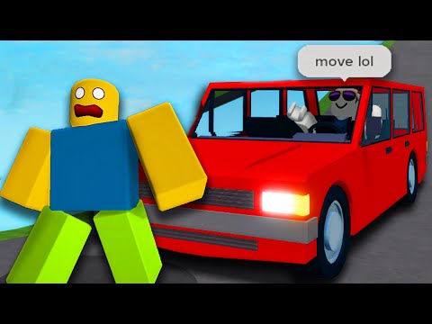 drive and crash into people in Roblox...