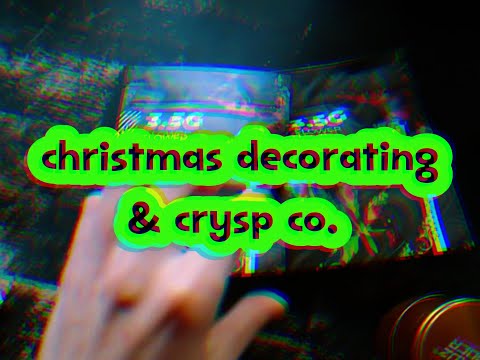 12 DAYS OF MERRYJUANA- DAY 2: DECORATING & CRYSP CO