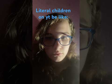 Children on yt be like: