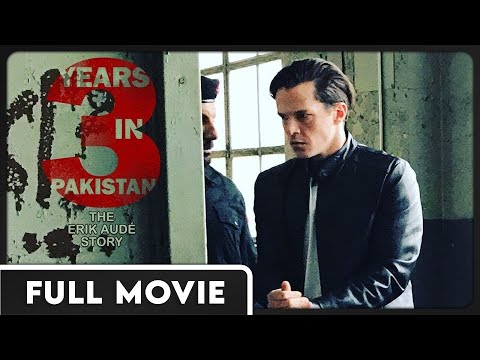 3 Years in Pakistan: The Erik Audé Story - American Actor Sent to Death Row - FULL DOCUMENTARY