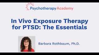 In Vivo Exposure Therapy for PTSD: The Essentials