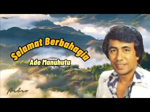 SELAMAT BERBAHAGIA - Ade Manuhutu (+lirik)