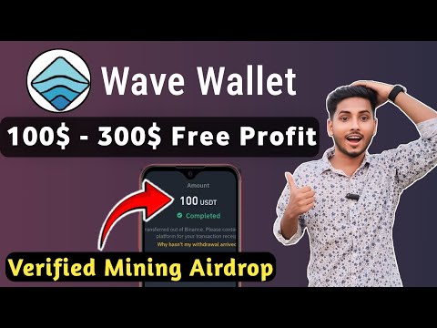 100$ - 300$ USDT FREE Earning Confirmed Airdrop | Wave Wallet Mining Airdrop | Online Income Bd