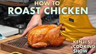 How to Properly Roast a Chicken | Kenji's Cooking Show