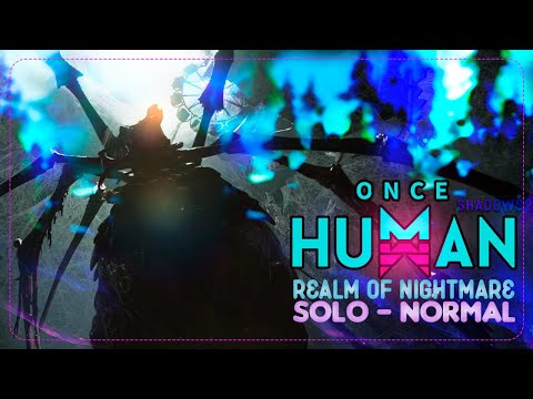 🟣 ONCE HUMAN | REALM OF NIGHTMARES - NORMAL SOLO | SHADOWS2K