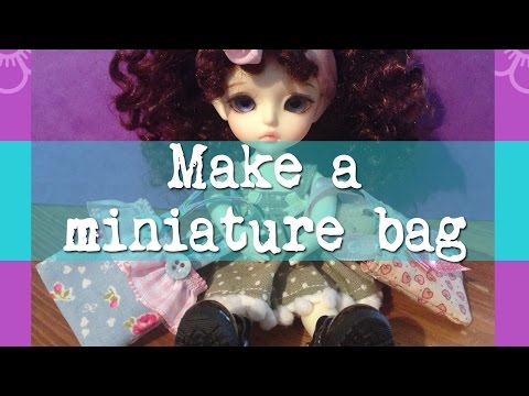 ~DIY: Make a miniature bag (for crafting or for dolls: Lati, Pukifee, Pullip, Blythe, etc)~