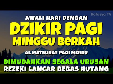 DZIKIR PAGI MUSTAJAB MINGGU BERKAH - Zikir Mustajab Pembuka Rezeki Segala Penjuru, Morning Dua