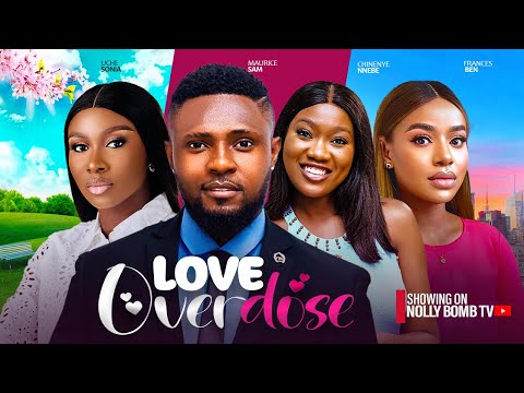 GIVE ME LOVE OVERDOSE ~ MAURICE SAM, UCHE SONIA, FRANCES BEN, CHINENYE NNEBE NIGERIAN MOVIES 2024