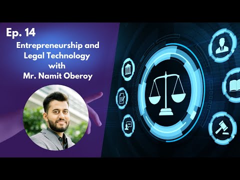 Ep. 14 - Entrepreneurship and Legal Technology with Mr. Namit Oberoy