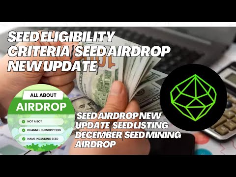 seed eligible criteria। seed airdrop criteria। | SEED Listing December | SEED Mining Airdrop