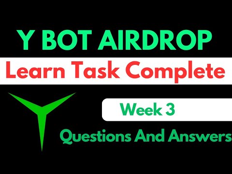 Y bot Airdrop | Week 3 Learn Task Complete Question And Answer | Y Bot की पूरी जानकारी इस वीडियो में