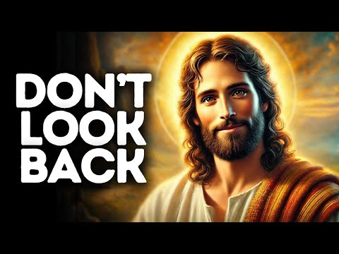 Don’t Look Back | God Says | God Message Today | Gods Message Now | God Message | God Say