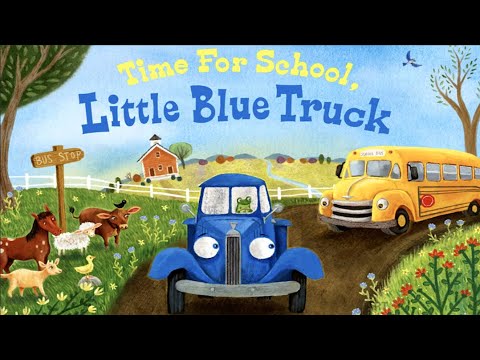 Time for School, Little Blue Truck: A Back to School Book for Kids - Read Aloud book #backtoschool