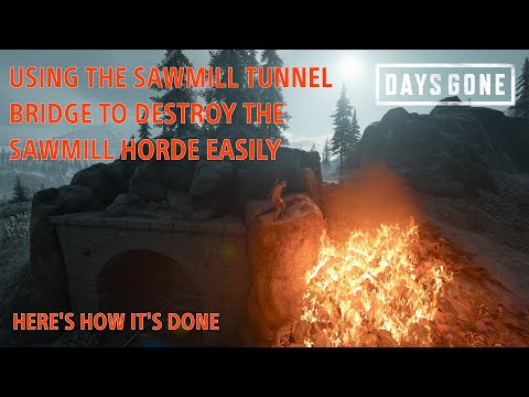 Days Gone - USING THE SAWMILL TUNNEL BRIDGE TO DESTROY THE SAWMILL HORDE / Here's How You Do It.