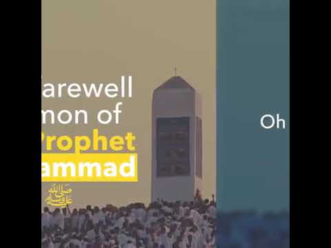 The farewell sermon of the Prophet Muhammad Sallallahu Alaihiwa Sallam